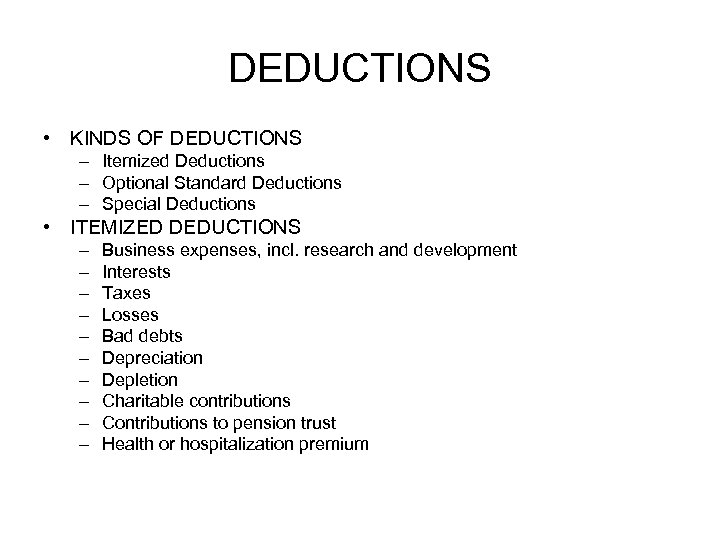 DEDUCTIONS • KINDS OF DEDUCTIONS – Itemized Deductions – Optional Standard Deductions – Special