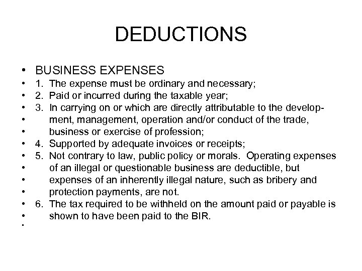 DEDUCTIONS • BUSINESS EXPENSES • • • • 1. The expense must be ordinary