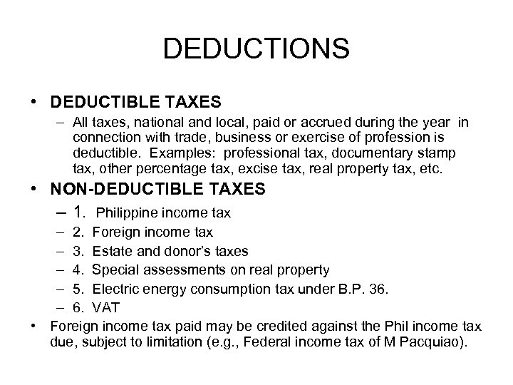 DEDUCTIONS • DEDUCTIBLE TAXES – All taxes, national and local, paid or accrued during