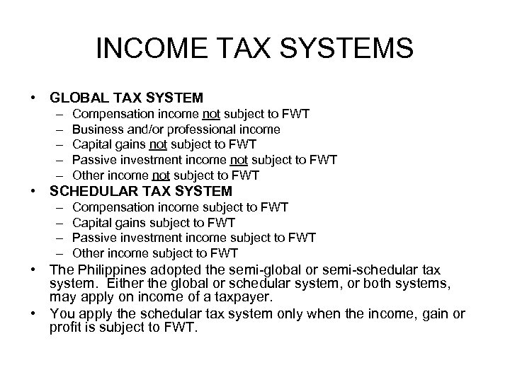 INCOME TAX SYSTEMS • GLOBAL TAX SYSTEM – – – Compensation income not subject