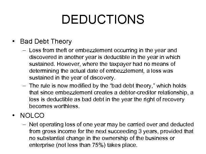 DEDUCTIONS • Bad Debt Theory – Loss from theft or embezzlement occurring in the