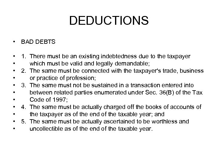 DEDUCTIONS • BAD DEBTS • • • 1. There must be an existing indebtedness