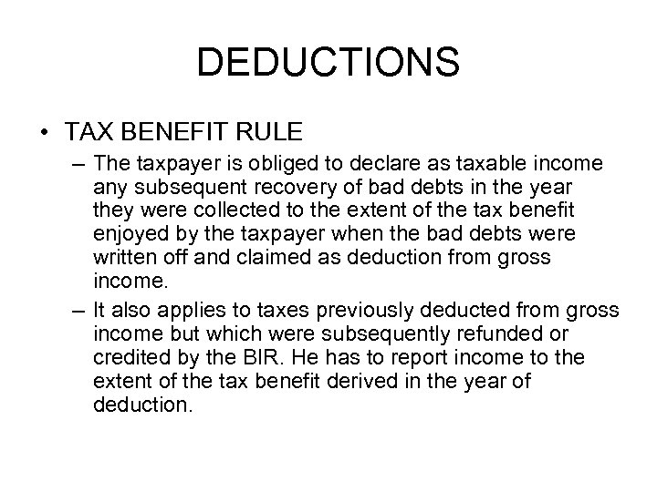 DEDUCTIONS • TAX BENEFIT RULE – The taxpayer is obliged to declare as taxable