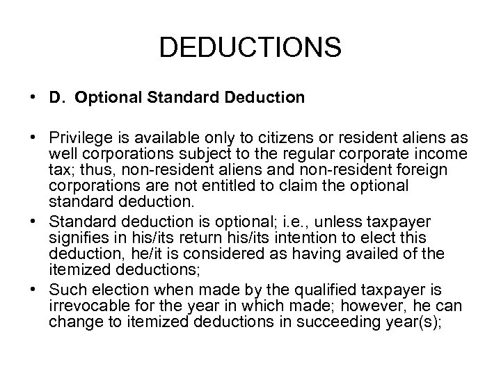 DEDUCTIONS • D. Optional Standard Deduction • Privilege is available only to citizens or