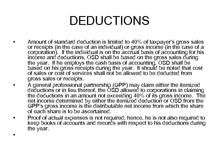 DEDUCTIONS • • Amount of standard deduction is limited to 40% of taxpayer’s gross