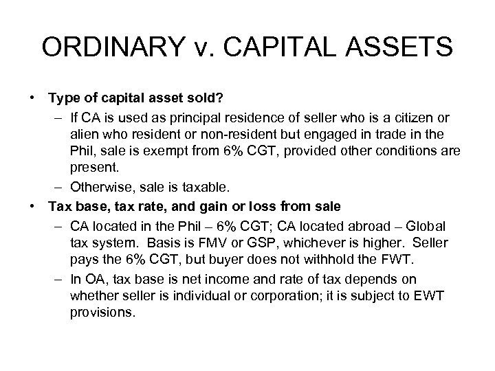 ORDINARY v. CAPITAL ASSETS • Type of capital asset sold? – If CA is