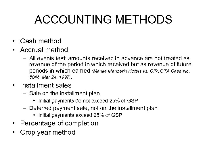 ACCOUNTING METHODS • Cash method • Accrual method – All events test; amounts received