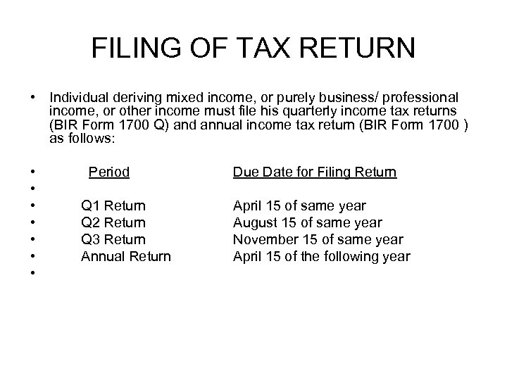 FILING OF TAX RETURN • Individual deriving mixed income, or purely business/ professional income,