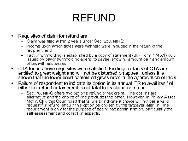 REFUND • Requisites of claim for refund are: – Claim was filed within 2