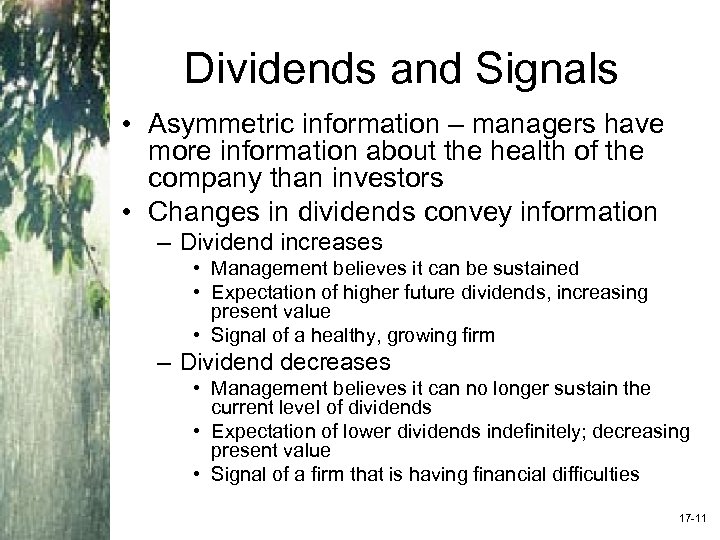 Dividends and Signals • Asymmetric information – managers have more information about the health