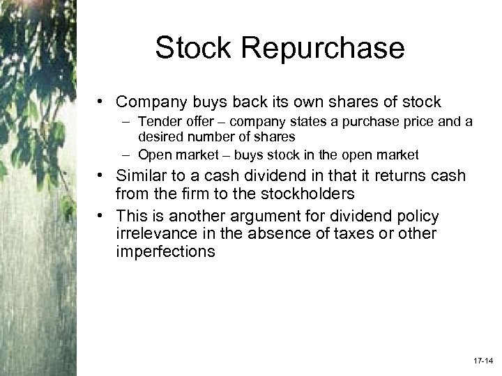 Stock Repurchase • Company buys back its own shares of stock – Tender offer