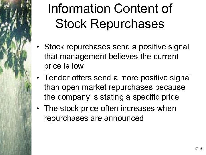 Information Content of Stock Repurchases • Stock repurchases send a positive signal that management