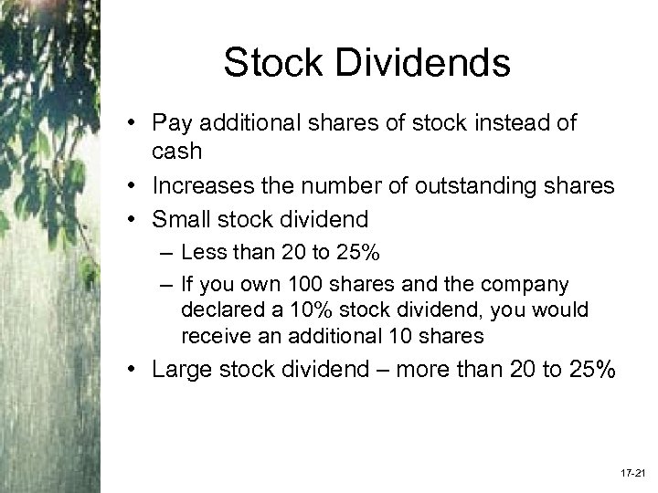 Stock Dividends • Pay additional shares of stock instead of cash • Increases the