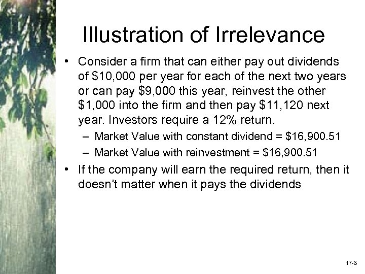 Illustration of Irrelevance • Consider a firm that can either pay out dividends of