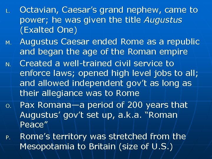 L. M. N. O. P. Octavian, Caesar’s grand nephew, came to power; he was