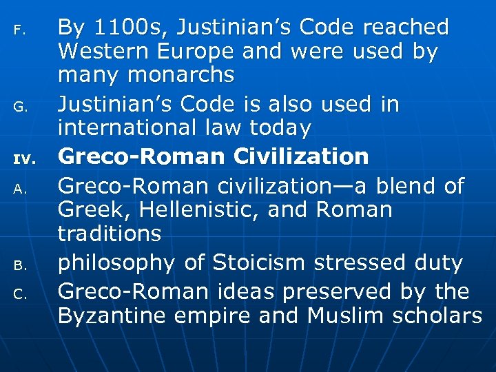 F. G. IV. A. B. C. By 1100 s, Justinian’s Code reached Western Europe