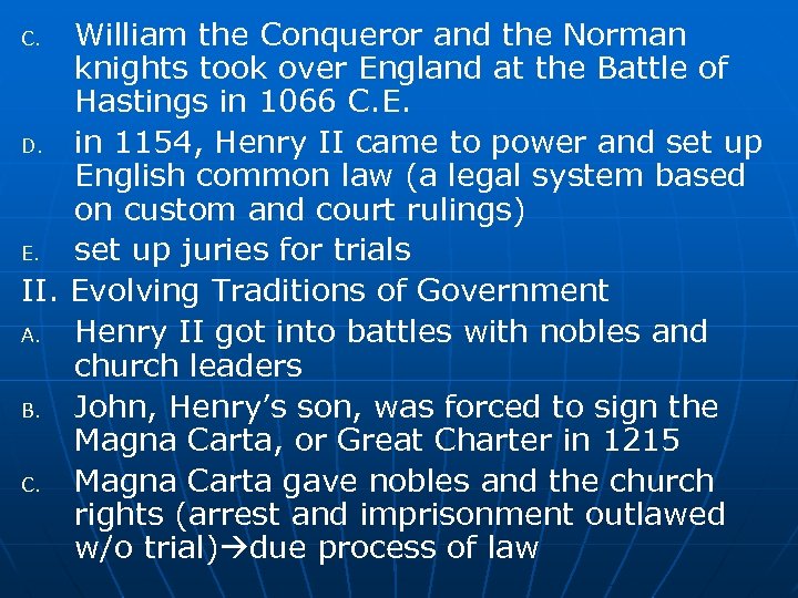 William the Conqueror and the Norman knights took over England at the Battle of