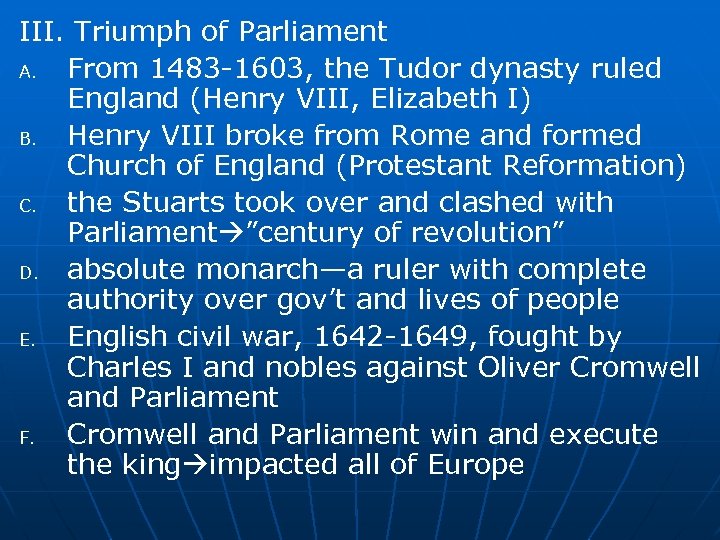 III. Triumph of Parliament A. From 1483 -1603, the Tudor dynasty ruled England (Henry