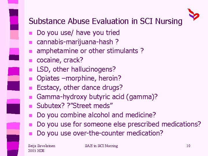 Substance Abuse Evaluation in SCI Nursing n n n Do you use/ have you
