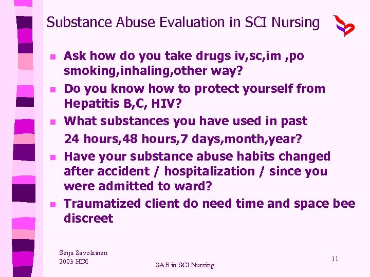 Substance Abuse Evaluation in SCI Nursing n n n Ask how do you take