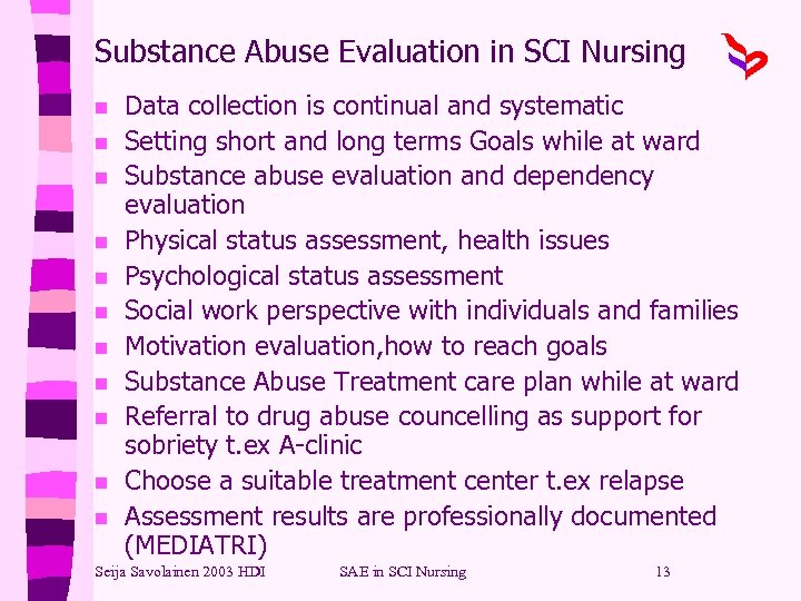 Substance Abuse Evaluation in SCI Nursing n n n Data collection is continual and