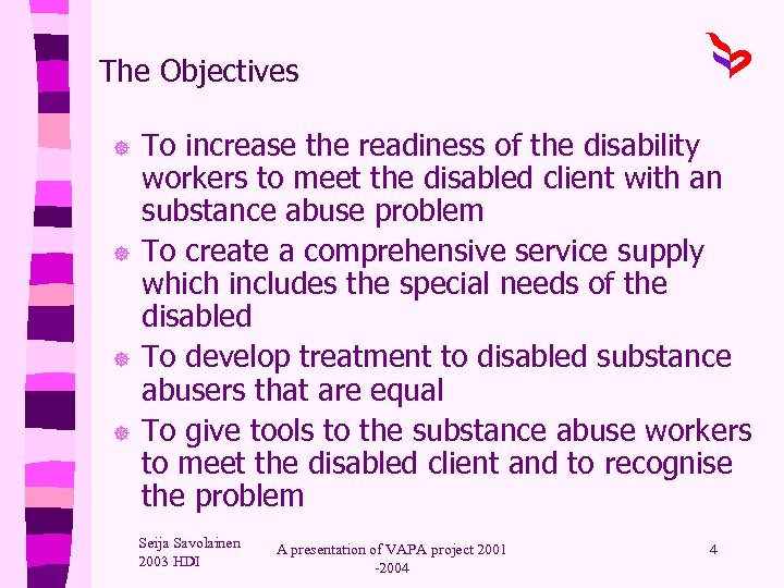 The Objectives ] ] To increase the readiness of the disability workers to meet