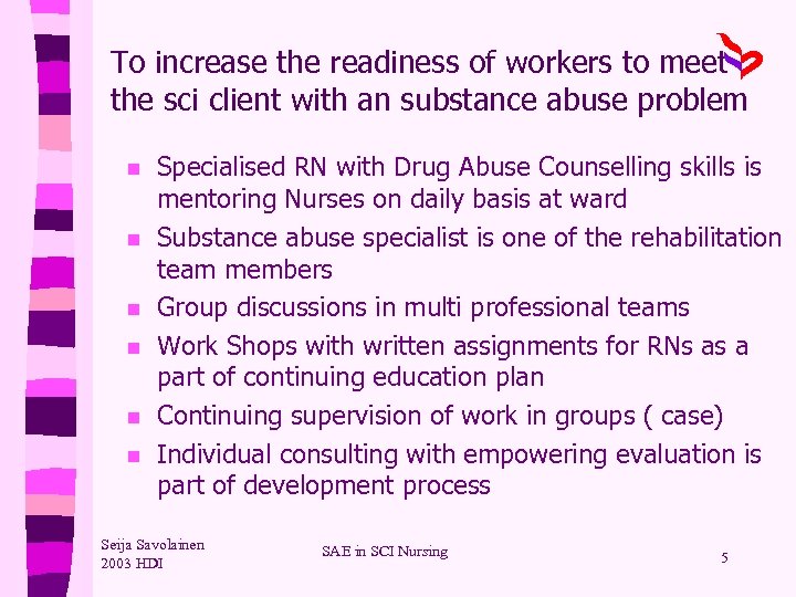 To increase the readiness of workers to meet the sci client with an substance