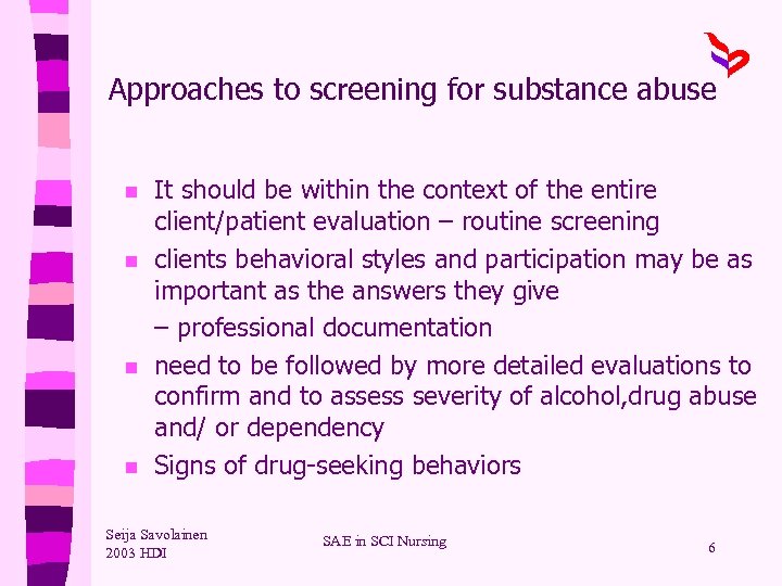 Approaches to screening for substance abuse n n It should be within the context