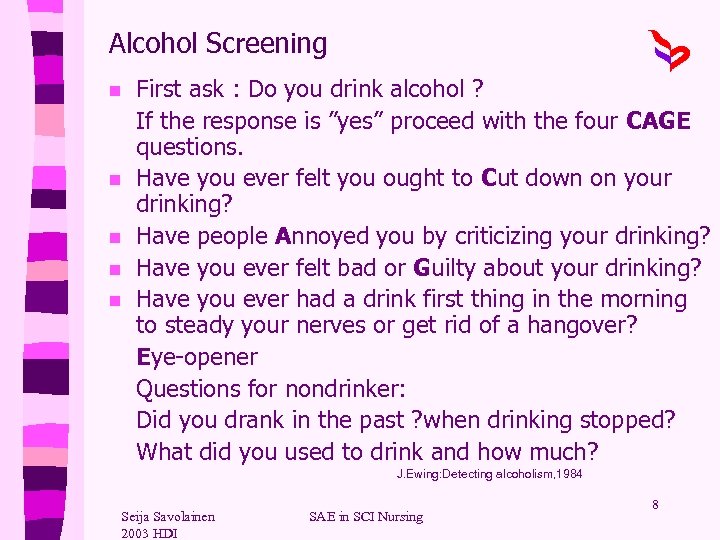 Alcohol Screening n n n First ask : Do you drink alcohol ? If