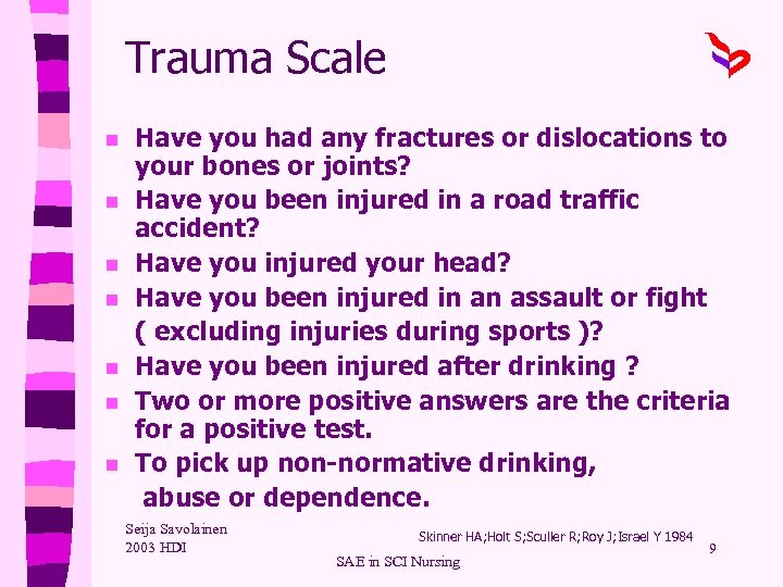 Trauma Scale n n n n Have you had any fractures or dislocations to