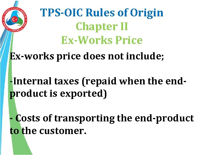 TPS-OIC Rules of Origin Chapter II Ex-Works Price Ex-works price does not include; -Internal