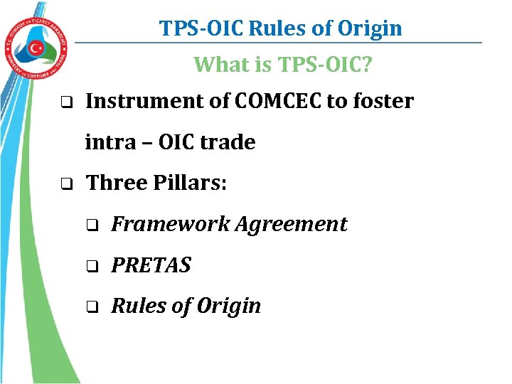 TPS-OIC Rules of Origin What is TPS-OIC? q Instrument of COMCEC to foster intra