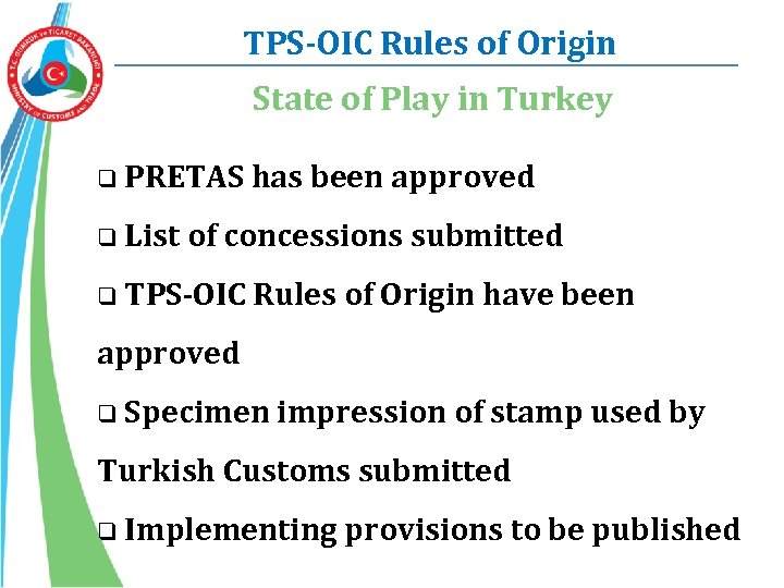 TPS-OIC Rules of Origin State of Play in Turkey q PRETAS has been approved