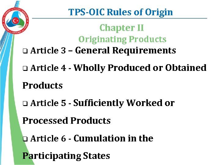 TPS-OIC Rules of Origin Chapter II Originating Products q Article 3 – General Requirements