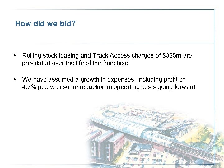 How did we bid? • Rolling stock leasing and Track Access charges of $385