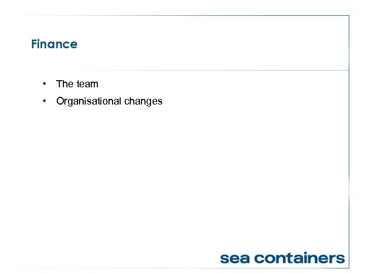 Finance • The team • Organisational changes 