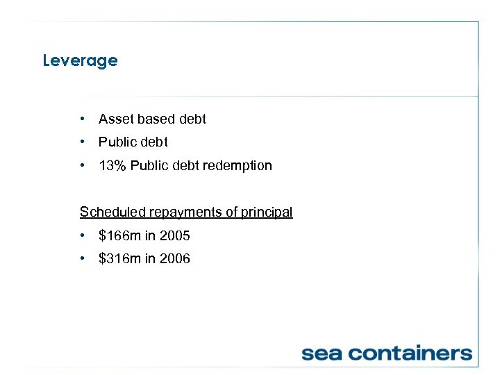 Leverage • Asset based debt • Public debt • 13% Public debt redemption Scheduled