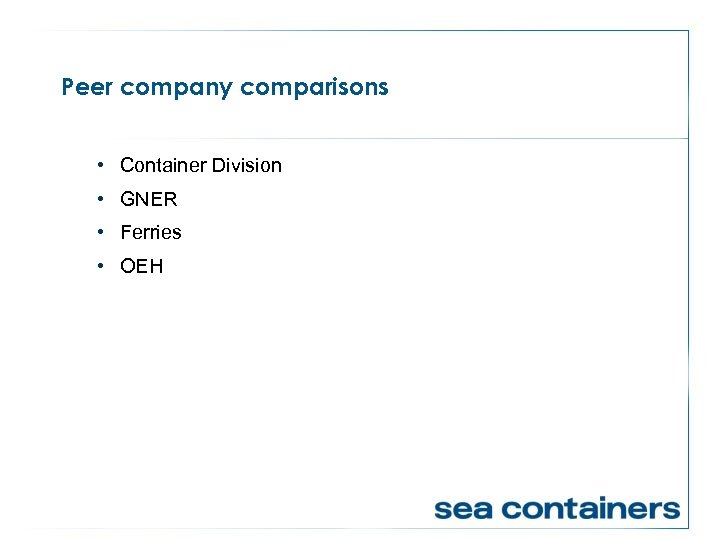 Peer company comparisons • Container Division • GNER • Ferries • OEH 