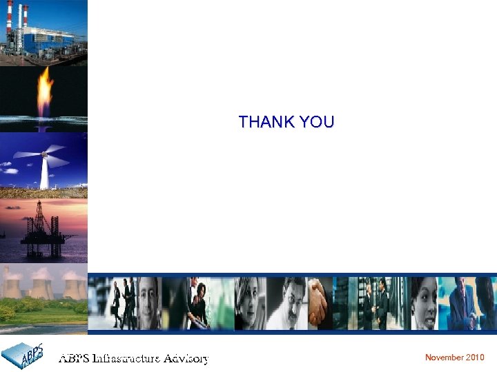 THANK YOU ABPS Infrastructure Advisory Private Limited ABPS Infrastructure Advisory November 2010 