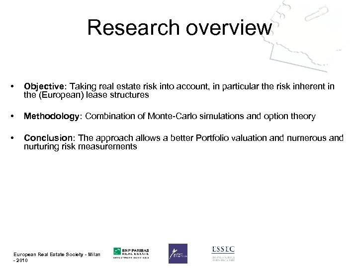 Research overview • Objective: Taking real estate risk into account, in particular the risk