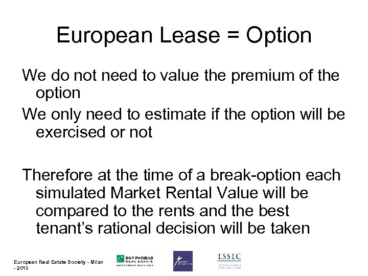 European Lease = Option We do not need to value the premium of the