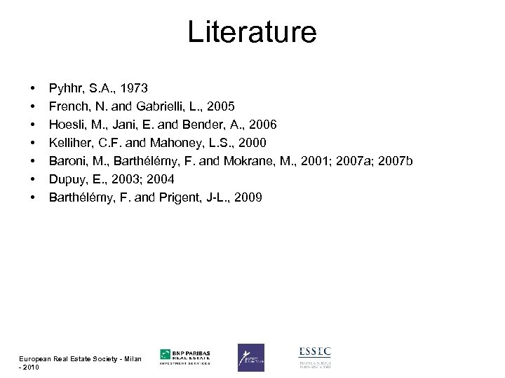 Literature • • Pyhhr, S. A. , 1973 French, N. and Gabrielli, L. ,