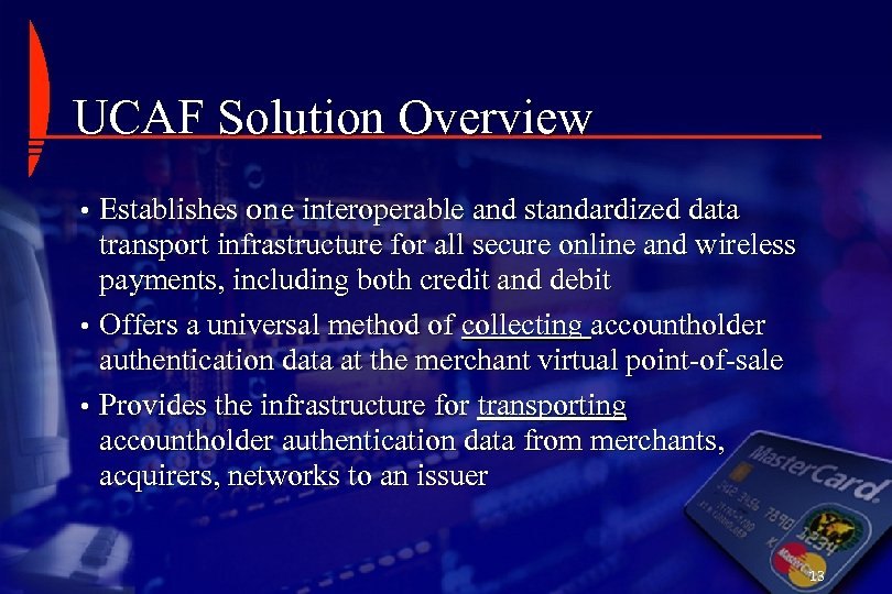 UCAF Solution Overview • Establishes one interoperable and standardized data transport infrastructure for all