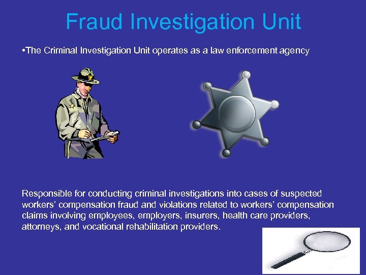 Fraud Investigation Unit • The Criminal Investigation Unit operates as a law enforcement agency