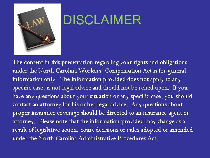 DISCLAIMER The content in this presentation regarding your rights and obligations under the North