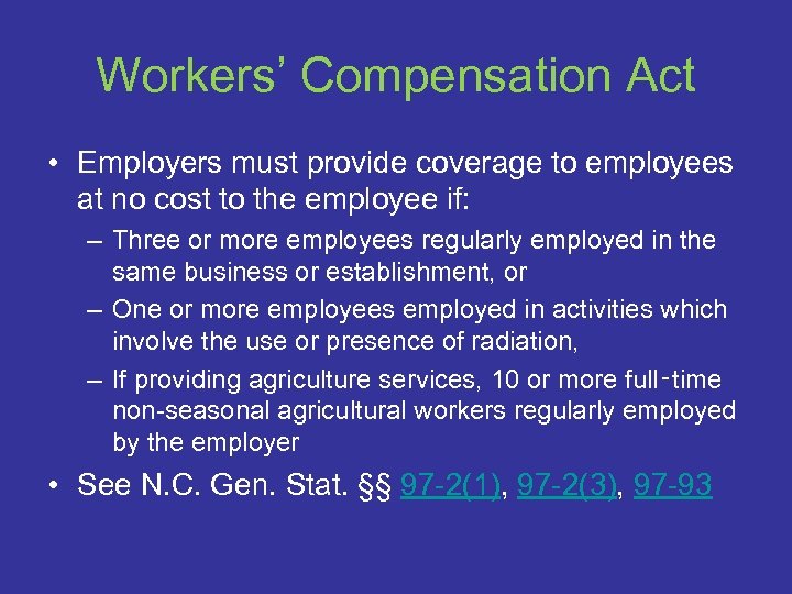 Workers’ Compensation Act • Employers must provide coverage to employees at no cost to