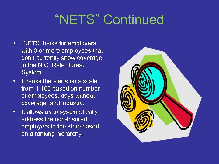 “NETS” Continued • “NETS” looks for employers with 3 or more employees that don’t