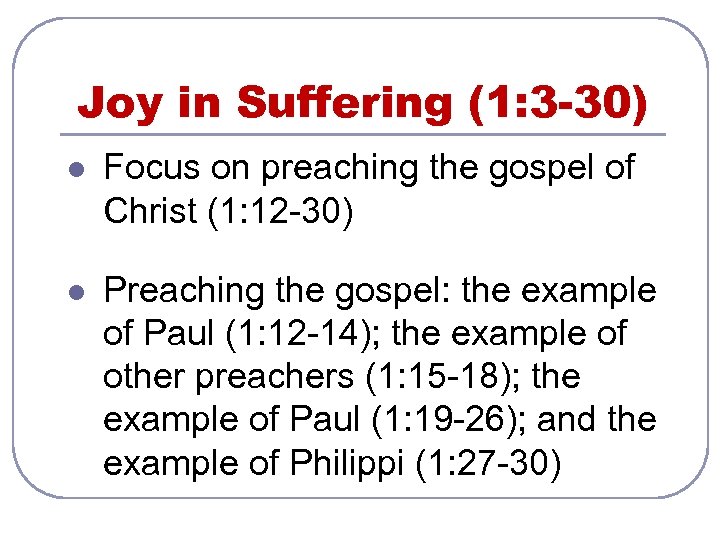 Joy in Suffering (1: 3 -30) l Focus on preaching the gospel of Christ