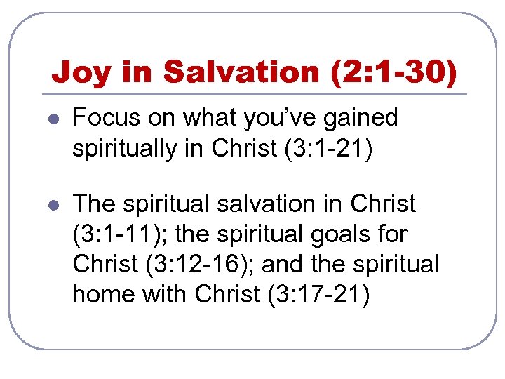 Joy in Salvation (2: 1 -30) l Focus on what you’ve gained spiritually in