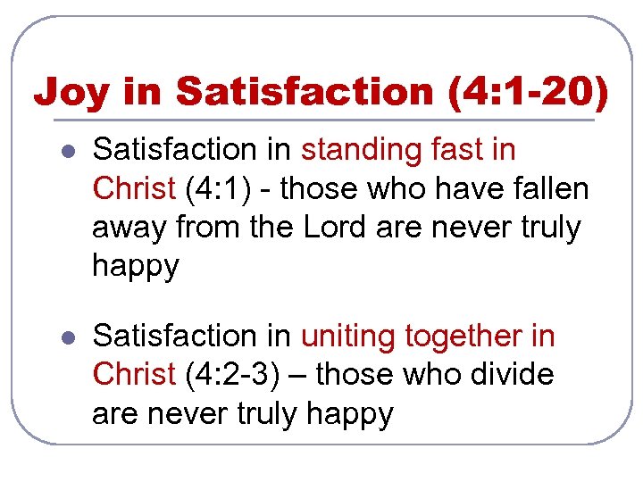 Joy in Satisfaction (4: 1 -20) l Satisfaction in standing fast in Christ (4: